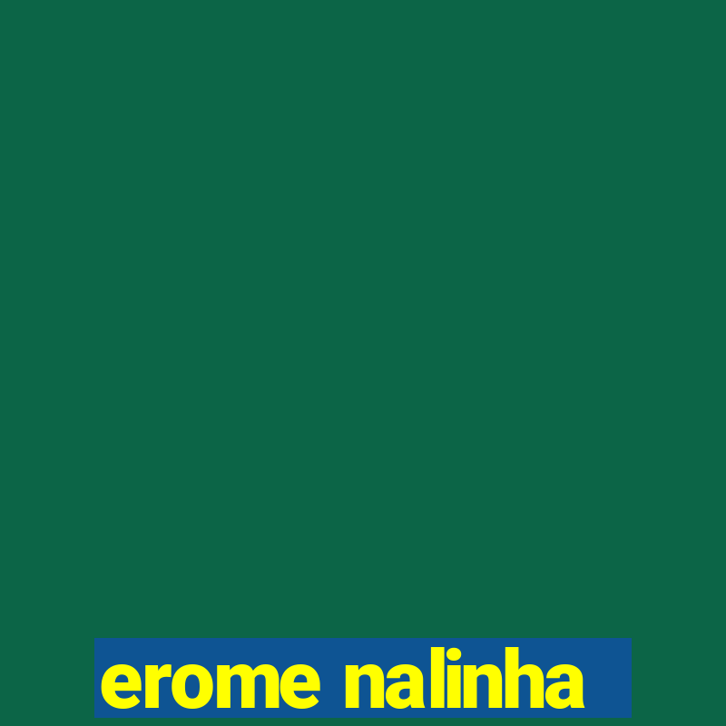 erome nalinha